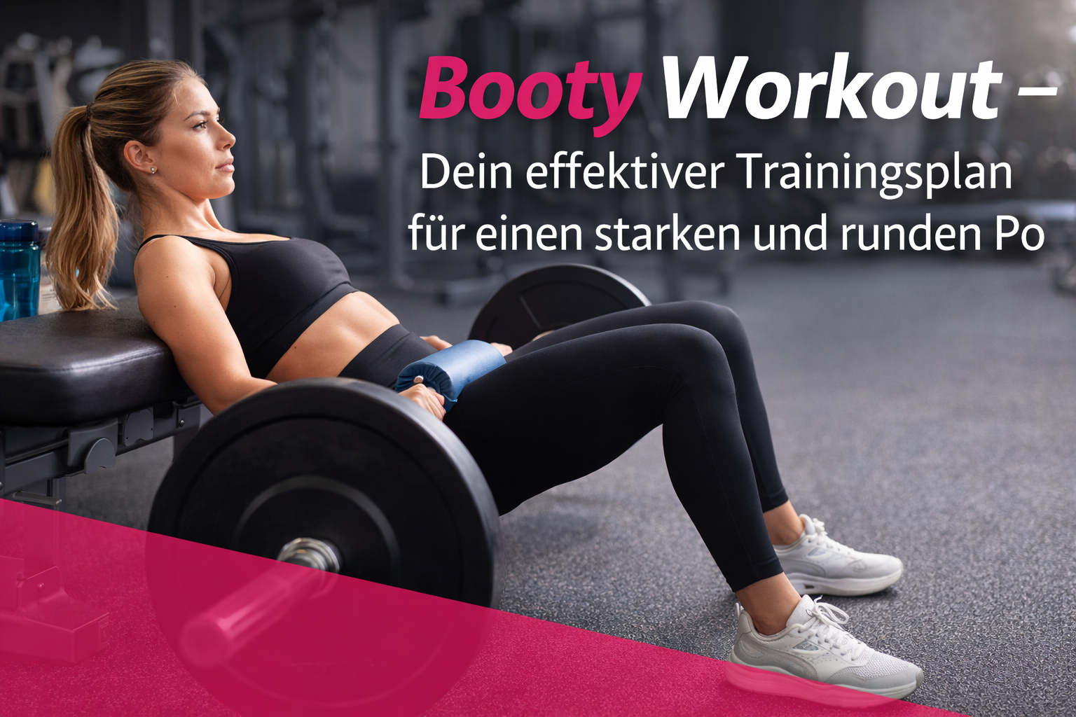 Booty Workout - Trainingsplan für einen starken und runden Po